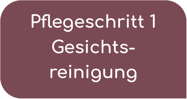 Pflegeschritt 1 Gesichtsreinigung
